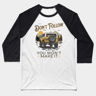 Don't Follow - You Won't Make It Baseball T-Shirt